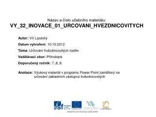 Název a číslo učebního materiálu: VY_32_INOVACE_01_URCOVANI_HVEZDNICOVITYCH