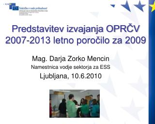 Predstavitev izvajanja OPRČV 2007-2013 letno poročilo za 2009
