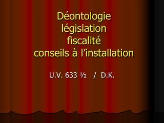 Déontologie législation fiscalité conseils à l’installation