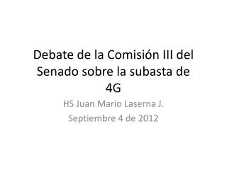 Debate de la Comisión III del Senado sobre la subasta de 4G