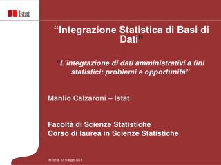 “ L'integrazione di dati amministrativi a fini statistici: problemi e opportunità”