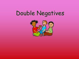 Double Negatives