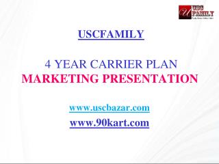 USCFAMILY 4 YEAR CARRIER PLAN MARKETING PRESENTATION