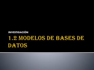 1.2 MODELOS DE BASES DE DATOS