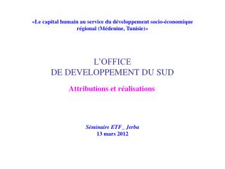 L’OFFICE DE DEVELOPPEMENT DU SUD Attributions et réalisations