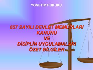 657 SAYILI DEVLET MEMURLARI KANUNU VE DİSİPLİN UYGULAMALARI ÖZET BİLGİLER