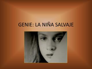 GENIE: LA NIÑA SALVAJE