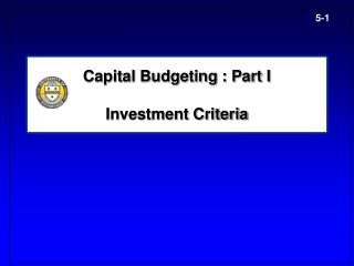 Capital Budgeting : Part I Investment Criteria