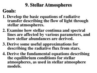 9. Stellar Atmospheres Goals :