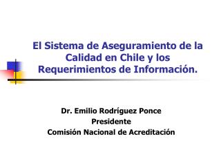 El Sistema de Aseguramiento de la Calidad en Chile y los Requerimientos de Información.
