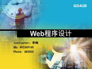 Instructor ：李梅 QQ ： 492369160 Phone: 683050