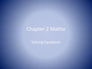 Chapter 2 Matho