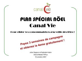 PLAN SPÉCIAL NÖEL Canal Vie Pour cibler vos consommatrices à la veille des fêtes !