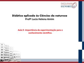 Didática aplicada às Ciências da natureza Profª Lucia Helena Amim