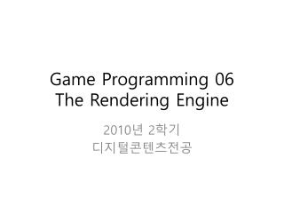 Game Programming 06 The Rendering Engine