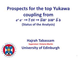 Hajrah Tabassam Supervisor: Victoria Martin University of Edinburgh