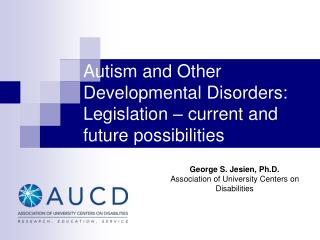 Autism and Other Developmental Disorders: Legislation – current and future possibilities