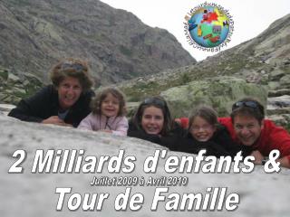 2 Milliards d'enfants &amp; Tour de Famille