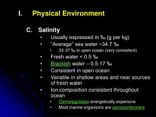 Physical Environment Salinity Usually expressed in ‰ (g per kg) “Average” sea water ~34.7 ‰