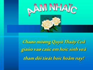Chaøo möøng Quyù Thaày Coâ giaùo vaø caùc em hoïc sinh veà tham döï tieát hoïc hoâm nay!