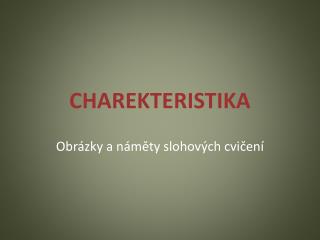CHAREKTERISTIKA