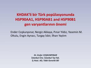 KHDAK’li bir Türk popülasyonunda HSP90AA1, HSP90AB1 and HSP90B1 gen varyantlarının önemi