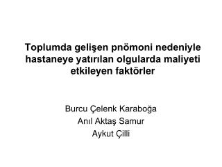 Toplumda gelişen pnömoni nedeniyle hastaneye yatırılan olgularda maliyeti etkileyen faktörler