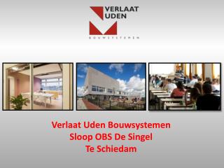 Verlaat Uden Bouwsystemen Sloop OBS De Singel Te Schiedam