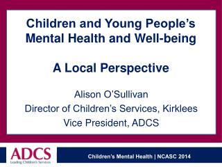 Children and Young People’s Mental Health and Well-being A Local Perspective