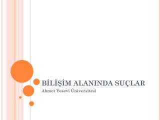 BİLİŞİM ALANINDA SUÇLAR