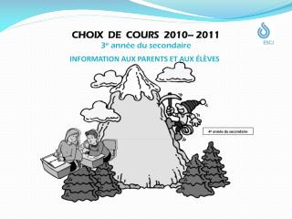 CHOIX DE COURS 2010– 2011 3 e année du secondaire