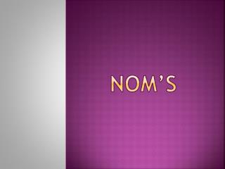 NOM’S