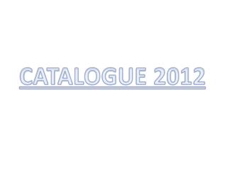 CATALOGUE 2012