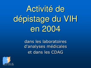 Activité de dépistage du VIH en 2004