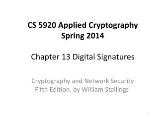 CS 5920 Applied Cryptography Spring 2014 Chapter 13 Digital Signatures