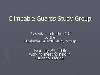 Climbable Guards Study Group