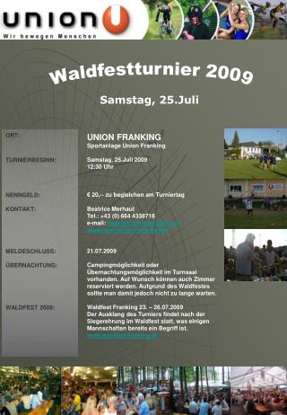 ORT: TURNIERBEGINN: NENNGELD: KONTAKT: MELDESCHLUSS: ÜBERNACHTUNG: WALDFEST 2009: