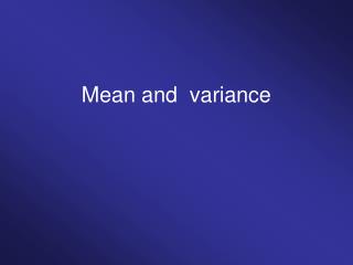 Mean and variance