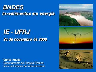 Carlos Haude Departamento de Energia Elétrica Área de Projetos de Infra-Estrutura