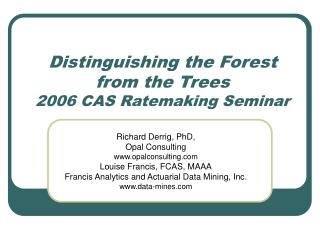 Distinguishing the Forest from the Trees 2006 CAS Ratemaking Seminar