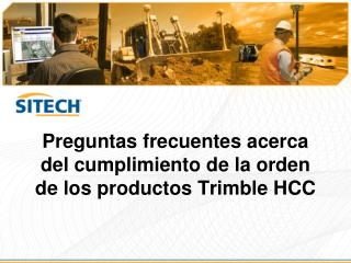 Preguntas frecuentes acerca del cumplimiento de la orden de los productos Trimble HCC
