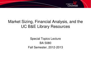 Market Sizing, Financial Analysis, and the UC B&amp;E Library Resources
