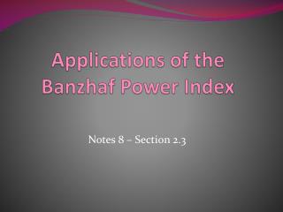 Applications of the Banzhaf Power Index