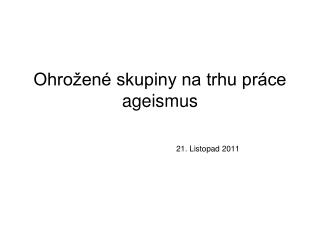 Ohrožené skupiny na trhu práce ageismus