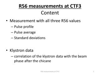 R56 measurements at CTF3 Content