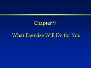 Chapter 9 What Exercise Will Do for You