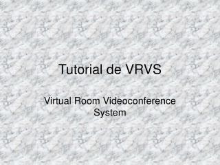 Tutorial de VRVS