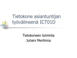 Tietokone asiantuntijan työvälineenä ICT01D