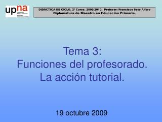 Tema 3: Funciones del profesorado. La acción tutorial.