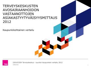 TERVEYSKESKUSTEN AVOSAIRAANHOIDON VASTAANOTTOJEN ASIAKASTYYTYVÄISYYSMITTAUS 2012